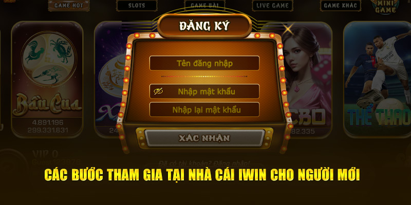 Các bước tham gia tại nhà cái iwin cho người mới