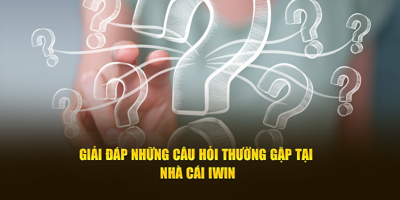 Giải đáp những câu hỏi thường gặp tại nhà cái iwin