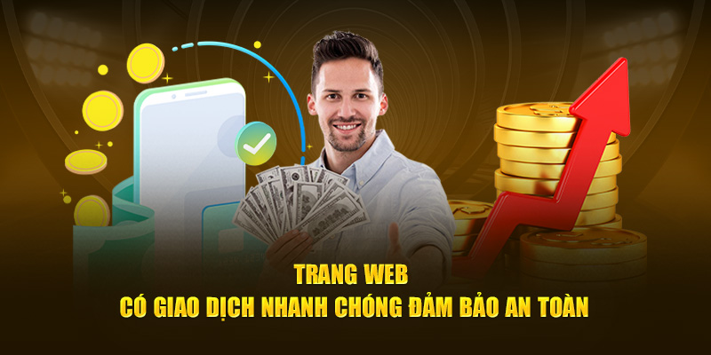 Trang web có giao dịch nhanh chóng đảm bảo an toàn