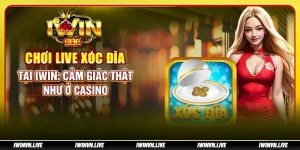 Chơi Live Xóc Đĩa tại IWIN: Cảm giác thật như ở casino