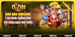 Kho Báu Ganesha tại IWIN: Thắng lớn với vòng quay may mắn