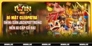 Bí Mật Cleopatra tại IWIN: Săn jackpot trong nền Ai Cập cổ đại